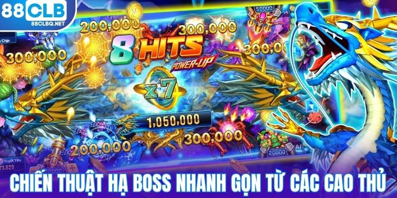 Chiến thuật hạ boss nhanh gọn từ các cao thủ