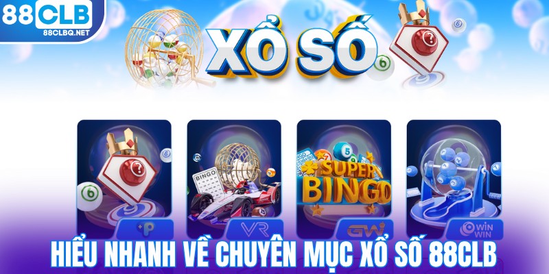 hieu nhanh ve chuyen muc xo so 88clb Hiểu nhanh về chuyên mục xổ số 88CLB