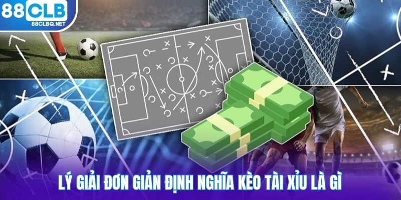 Lý giải đơn giản định nghĩa kèo Tài Xỉu là gì