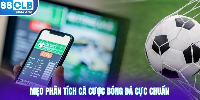 Mẹo phân tích cá cược bóng đá cực chuẩn