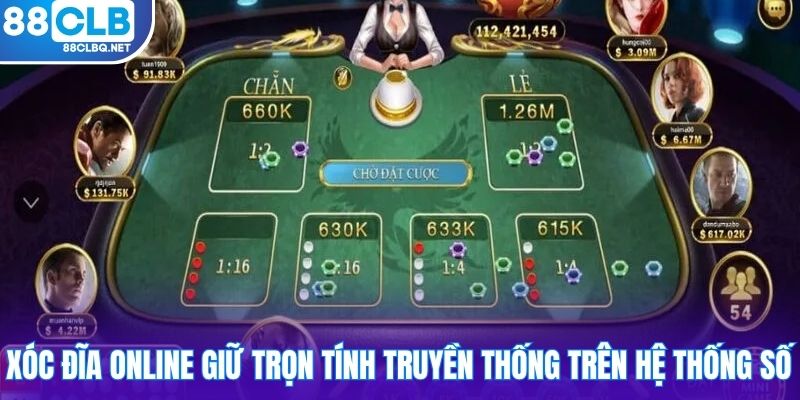 Xóc Đĩa Online giữ trọn tính truyền thống trên hệ thống số